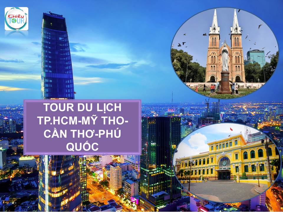 TOUR DU LỊCH TP.HCM-MỸ THO-CẦN THƠ-PHÚ QUỐC